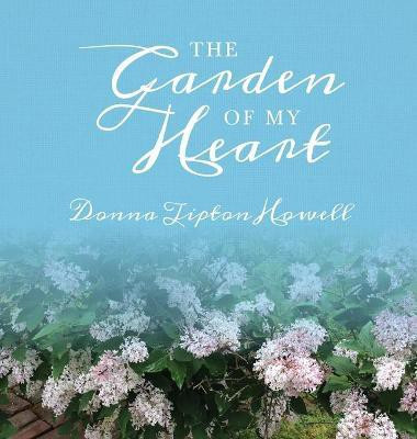The Garden of My Heart(English, Hardcover, Howell Donna Tipton)
