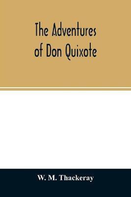 The adventures of Don Quixote(English, Paperback, M Thackeray W)