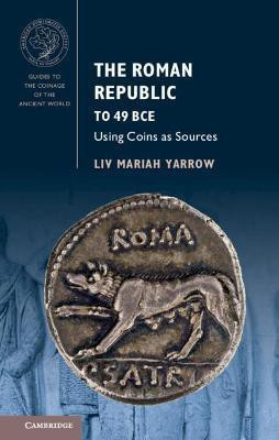 The Roman Republic to 49 BCE(English, Hardcover, Yarrow Liv Mariah)