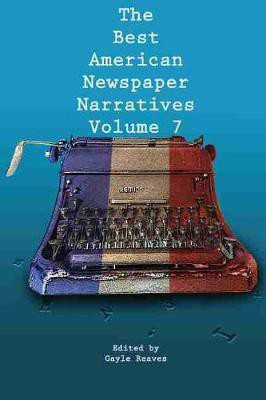 The Best American Newspaper Narratives, Volume 7(English, Paperback, unknown)