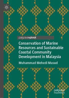 Conservation of Marine Resources and Sustainable Coastal Community Development in Malaysia(English, Hardcover, Masud Muhammad Mehedi)