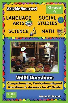Ask Me Smarter! Language Arts, Social Studies, Science, and Math - Grade 4(English, Paperback, Roszak Donna M)