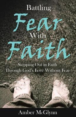 Battling Fear with Faith(English, Paperback, McGlynn Amber)