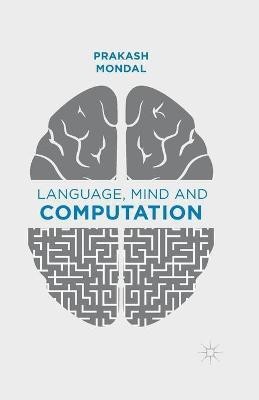 Language, Mind and Computation(English, Paperback, Mondal P.)