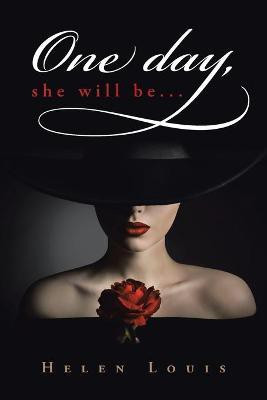 One Day, She Will Be...(English, Paperback, Louis Helen)