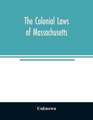 The colonial laws of Massachusetts(English, Paperback, unknown)