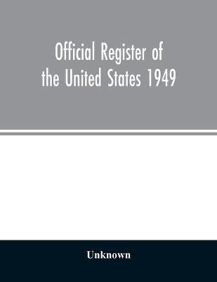Official Register of the United States 1949; Persons Occupying administrative and Supervisory Positions in the Legislative, Executive, and Judicial Branches of the Federal Government, and in the District of Columbia Government, as of May 1, 1949(English, Paperback, unknown) Official Register of the United States 1949; Persons Occupying administrative and Supervisory Positions in the Legislative, Executive, and Judicial Branches of the Federal Government, and in the District of Columbia Government, as of May 1, 1949(English, Paperback, unknown)