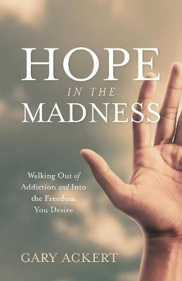 Hope in the Madness(English, Paperback, Ackert Gary)