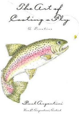The Art of Casting a Fly(English, Paperback, Argentini Paul)