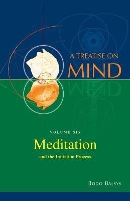 Meditation and the Initiation Process (Vol.6 of a Treatise on Mind)(English, Paperback, Balsys Bodo)