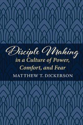 Disciple Making in a Culture of Power, Comfort, and Fear(English, Paperback, Dickerson Matthew T)
