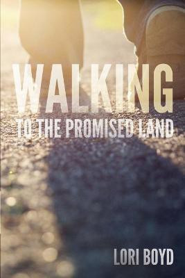 Walking to the Promised Land(English, Paperback, Boyd Lori)