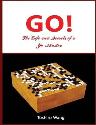 The Life and Secrets of a Go Master(English, Paperback, Wang Toshiro)