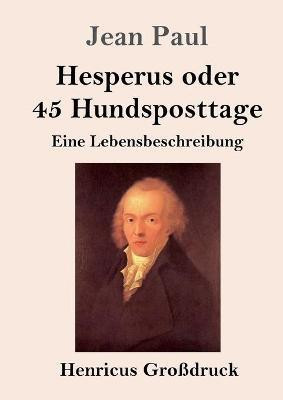 Hesperus oder 45 Hundsposttage (Grossdruck)(German, Paperback, Paul Jean)