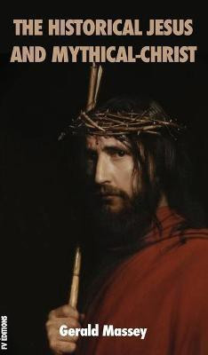 The Historical Jesus and Mythical-Christ(English, Hardcover, Massey Gerald)