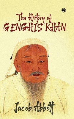 The History of Genghis Khan(Hardcover, Jacob Abbott)