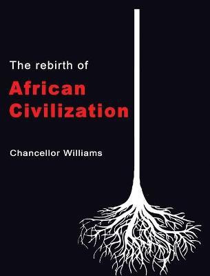 The Rebirth of African Civilization(English, Hardcover, Williams Chancellor)