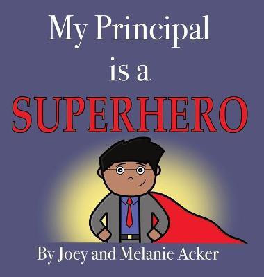 My Principal is a Superhero(English, Hardcover, Acker Joey)