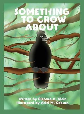 Something to Crow About(English, Hardcover, Klein Richard A)