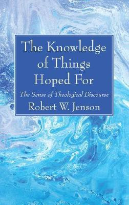 The Knowledge of Things Hoped For(English, Paperback, Jenson Robert W)