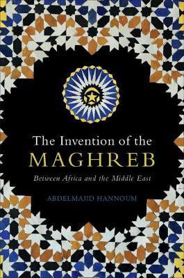 The Invention of the Maghreb(English, Hardcover, Hannoum Abdelmajid)