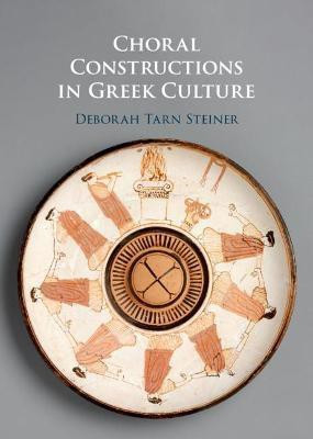 Choral Constructions in Greek Culture(English, Hardcover, Steiner Deborah Tarn)