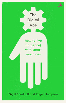 The Digital Ape (English)  - How to Live (in Peace) With Smart Machines(English, Paperback, Nigel Shadbolt, Roger Hampson)