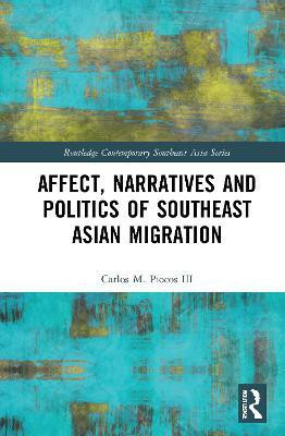 Affect, Narratives and Politics of Southeast Asian Migration(English, Paperback, Piocos III Carlos M.)