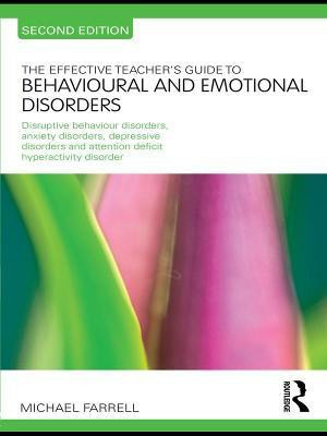 The Effective Teacher's Guide to Behavioural and Emotional Disorders(English, Electronic book text, Farrell Michael)