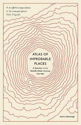 Atlas of Improbable Places(English, Paperback, Elborough Travis)