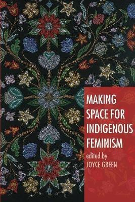 Making Space for Indigenous Feminism(English, Paperback, unknown)