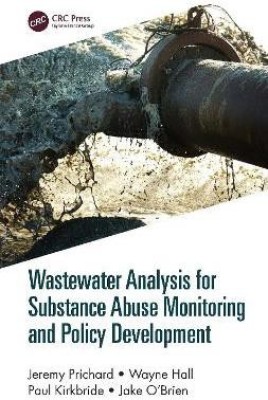 Wastewater Analysis for Substance Abuse Monitoring and Policy Development(English, Paperback, Prichard Jeremy)