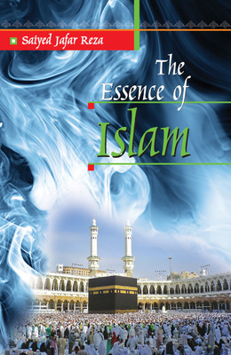 Essence of Islam First Edition(English, Hardcover, Reza Saiyed Jafar)