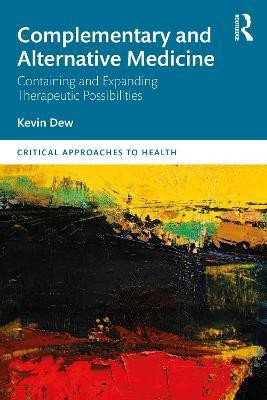 Complementary and Alternative Medicine(English, Paperback, Dew Kevin)