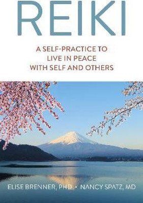 Reiki: A Self-Practice To Live in Peace with Self and Others(English, Paperback, Brenner Elise)