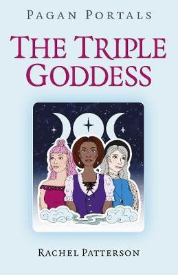 Pagan Portals - The Triple Goddess(English, Paperback, Patterson Rachel)