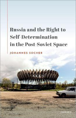 Russia and the Right to Self-Determination in the Post-Soviet Space(English, Hardcover, Socher Johannes)