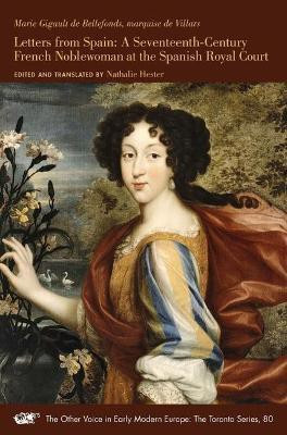 Letters from Spain - A Seventeenth-Century French Noblewoman at the Spanish Royal Court(English, Paperback, De Bellefonds Marie Gigault)
