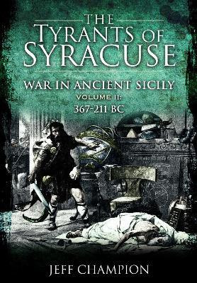 The Tyrants of Syracuse: War in Ancient Sicily(English, Paperback, Champion Jeff)