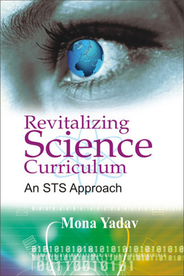 Revitalizing Science Curriculum- an Sts Approach First  Edition(English, Hardcover, Yadav Mona)