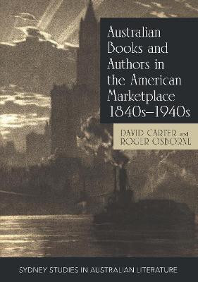 Australian Books and Authors in the American Marketplace 1840s-1940s(English, Paperback, Carter David Professor)