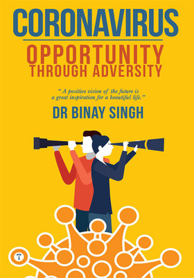 CORONAVIRUS - Opportunity through Adversity(Paperback, Dr.Binay Singh)