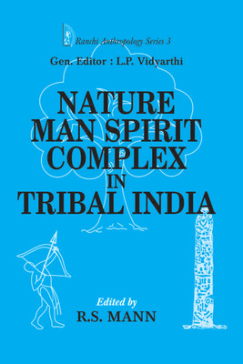 Nature Man Spirit Complex in Tribal India(English, Hardcover, Mann R.S.)