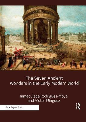 The Seven Ancient Wonders in the Early Modern World(English, Paperback, Rodriguez-Moya Inmaculada)