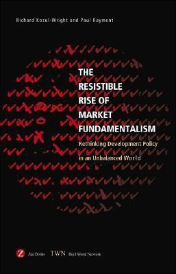 The Resistible Rise of Market Fundamentalism(English, Hardcover, Kozul-Wright Richard)