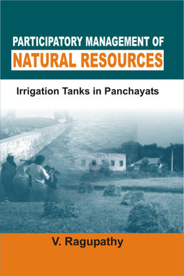 Participatory Management of Natural Resources- Irrigation Tanks in Panchayats(English, Hardcover, Ragupathy V.)