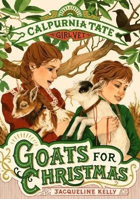 Goats for Christmas: Calpurnia Tate, Girl Vet(English, Hardcover, Kelly Jacqueline)