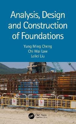 Analysis, Design and Construction of Foundations(English, Hardcover, Cheng Yung Ming)