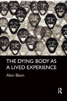 The Dying Body as a Lived Experience(English, Paperback, Blum Alan)