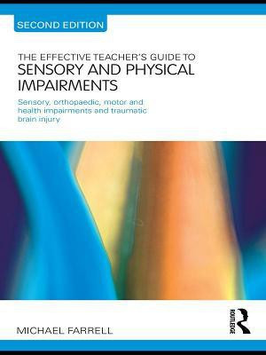 The Effective Teacher's Guide to Sensory and Physical Impairments(English, Electronic book text, Farrell Michael)